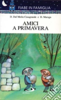 Amici a primavera libro di Maraga Dino