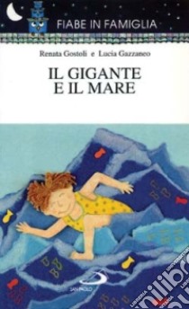 Il gigante e il mare libro di Gostoli Renata; Gazzaneo Lucia