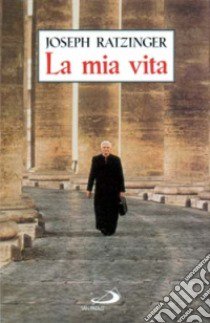 La mia vita. Ricordi (1927-1977) libro di Benedetto XVI (Joseph Ratzinger)