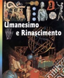 Umanesimo e Rinascimento libro di Gonella B. (cur.)