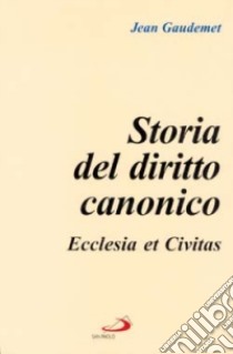 Storia del diritto canonico. Ecclesia et civitas libro di Gaudemet Jean; Ruzzon A. (cur.); Vanzetto T. (cur.)