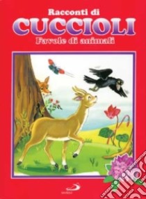 Racconti di cuccioli. Favole di animali libro