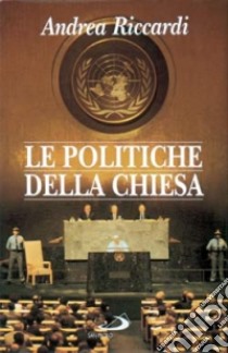 Le politiche della Chiesa libro di Riccardi Andrea