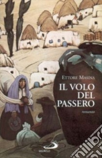 Il volo del passero libro di Masina Ettore