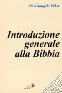 Introduzione generale alla Bibbia libro di Tábet Michelangelo