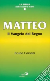 Matteo. Il vangelo del regno libro di Corsani Bruno