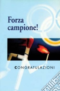 Congratulazioni. Forza campione! libro di Sala R. (cur.)