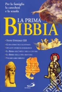 La prima Bibbia. Per la famiglia, la catechesi e la scuola libro di Schiatti L. (cur.)