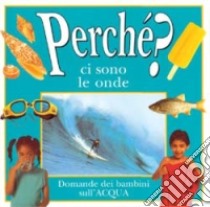 Perché ci sono le onde? Le domande dei bambini sull'acqua libro di Maynard Christopher