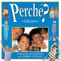 Perché ridiamo? Le domande dei bambini sul corpo umano libro di Martin Terry