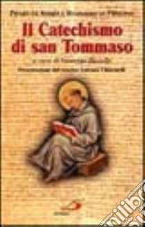 Il catechismo di san Tommaso libro di Pietro da Andria - Reginaldo da Priverno