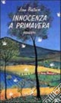 Innocenza a primavera. Pensieri libro di Bastaire Jean