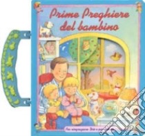 Prime preghiere del bambino. Per ringraziare Dio e per lodarlo libro di Singer Muff