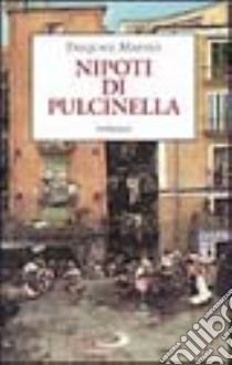 Nipoti di Pulcinella libro di Maffeo Pasquale