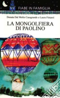 La mongolfiera di Paolino libro di Fistarol Laura