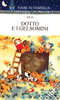 Dotto e i gelsomini libro di Ot Elli