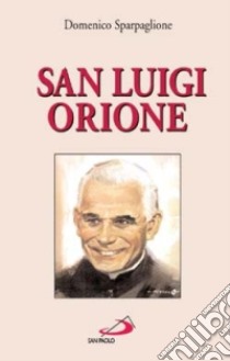 San Luigi Orione libro di Sparpaglione Domenico