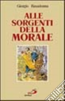 Alle sorgenti della morale. Le ragioni della speranza libro di Basadonna Giorgio