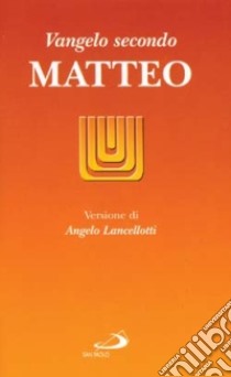 Vangelo secondo Matteo libro di Lancellotti A. (cur.)