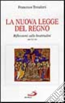 La nuova legge del regno. Riflessioni sulle beatitudini (Mt. 5, 3-10) libro di Testaferri Francesco