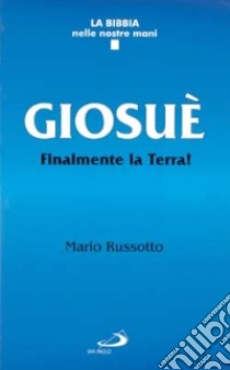 Giosuè. Finalmente la terra! libro di Russotto Mario