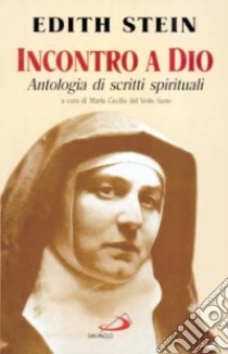 Incontro a Dio. Antologia di scritti spirituali libro di Stein Edith; Maria Cecilia del Volto Santo (cur.)