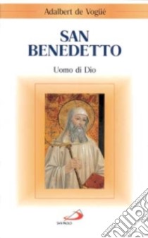 San Benedetto. Uomo di Dio libro di Vogüé Adalbert de