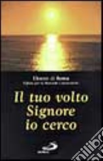 Il tuo volto, Signore, io cerco libro