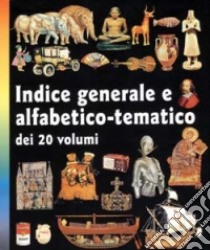 Memoria del mondo. Indice generale e alfabetico-tematico libro di Gonella B. (cur.)