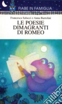 Le poesie dimagranti di Romeo libro di Bartolini Anna