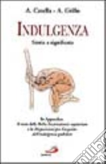 Indulgenza. Storia e significato libro di Catella Alceste - Grillo Andrea