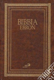 Bibbia Ebron. Nuovissima versione dai testi originali libro