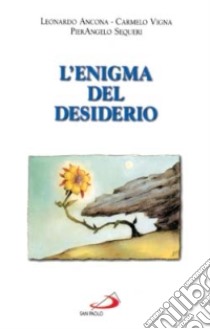 L'enigma del desiderio libro di Ancona Leonardo - Vigna Carmelo - Sequeri Pierangelo