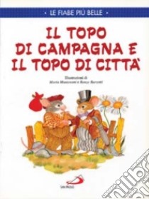 Il topo di campagna e il topo di città libro di Barsotti Renzo - Mantovani Maria