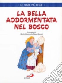 La bella addormentata nel bosco libro di Barsotti Renzo - Mantovani Maria