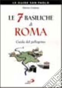 Le sette basiliche di Roma. Guida del pellegrino libro di Contessa Fabrizio