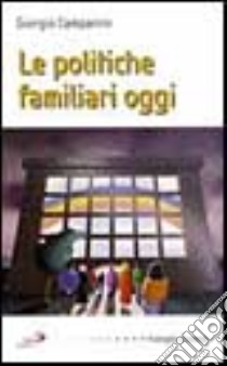 Le politiche familiari oggi libro di Campanini Giorgio