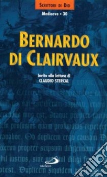 Bernardo di Clairvaux. Invito alla lettura libro di Stercal C. (cur.)