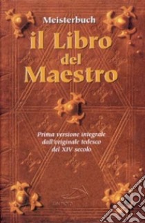 Il Libro del Maestro. Meisterbuch libro di Merswin Rulman