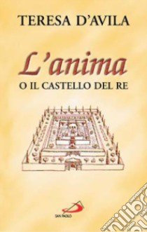 L'anima o il castello del re libro di Teresa d'Avila (santa)