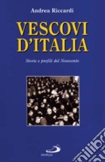 Vescovi d'Italia. Storie e profili del Novecento libro di Riccardi Andrea