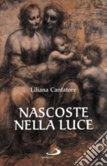 Nascoste nella luce libro di Cantatore Liliana