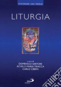 Liturgia libro di Sartore D. (cur.); Triacca A. M. (cur.); Cibien C. (cur.)