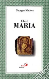 Chi è Maria libro di Madore Georges