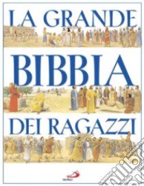 La grande Bibbia dei ragazzi libro