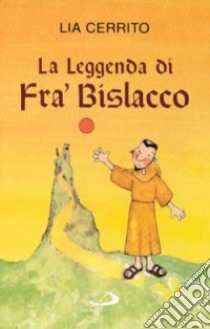 La leggenda di fra' Bislacco libro di Cerrito Lia