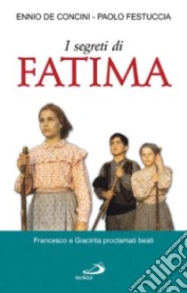 I Segreti di Fatima. Lettera ai nipoti sulla fine del millennio libro di De Concini Ennio - Festuccia Paolo