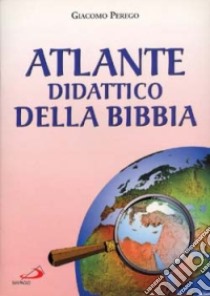 Atlante didattico della Bibbia libro di Perego Giacomo