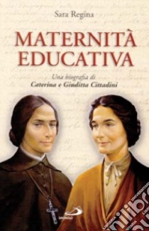 Maternità educativa libro di Regina Sara