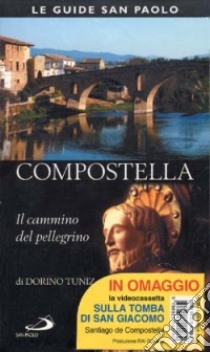 Compostella. Il cammino del pellegrino libro di Tuniz D. (cur.)